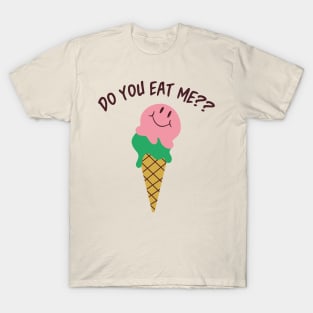 Do You Eat Me?? T-Shirt